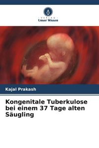 Produktbild: Kongenitale Tuberkulose bei einem 37 Tage alten S&auml;ugling