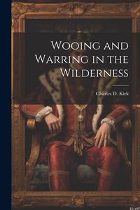 Produktbild: Wooing and Warring in the Wilderness