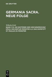 Produktbild: Die Bist&uuml;mer der Kirchenprovinz K&ouml;ln. Das Bistum M&uuml;nster 4,3. Das Domstift St. Paulus zu M&uuml;nster