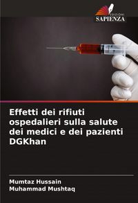 Produktbild: Effetti dei rifiuti ospedalieri sulla salute dei medici e dei pazienti DGKhan