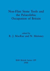 Produktbild: Non-Flint Stone Tools and the Palaeolithic Occupation of Britain