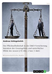 Produktbild: Der Pflichtselbstbehalt in der D&O-Versicherung. Intention des Gesetzgebers und tats&auml;chlicher Effekt des neuen &sect; 93 Abs. 2 Satz 3 AktG