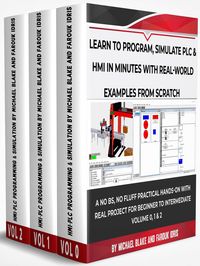 Produktbild: Learn To Program, Simulate Plc & Hmi In Minutes with Real-World Examples from Scratch. A No Bs, No Fluff Practical Hands-On Project for Beginner to In