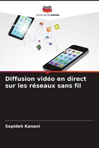Produktbild: Diffusion vid&eacute;o en direct sur les r&eacute;seaux sans fil