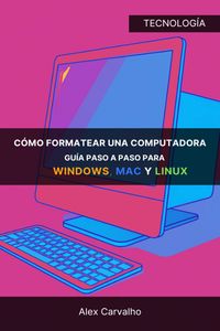 Produktbild: C&oacute;mo formatear una computadora: Gu&iacute;a paso a paso para Windows, Mac y Linux
