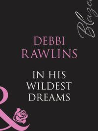 Bild vom Artikel In His Wildest Dreams (Mills & Boon Blaze) vom Autor Debbi Rawlins