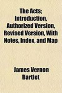 Produktbild: The Acts; Introduction, Authorized Version, Revised Version, with Notes, Index, and Map