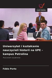 Produktbild: Uniwersytet i kszta&iquest;cenie nauczycieli historii na UPE - kampus Petrolina