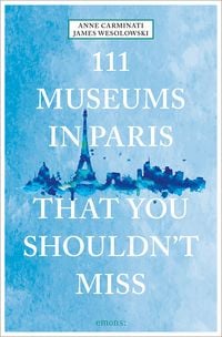 Produktbild: 111 Museums in Paris That You Shouldn't Miss