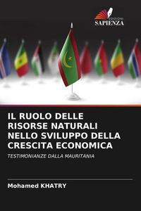 Produktbild: Il Ruolo Delle Risorse Naturali Nello Sviluppo Della Crescita Economica
