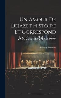 Produktbild: Un Amour De Dejazet Histoire et Correspond ance 1834-1844