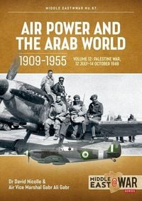 Produktbild: Air Power and the Arab World 1909-1955 Volume 12