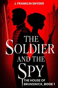 Produktbild: The Soldier and the Spy (The House of Brunswick, #1)