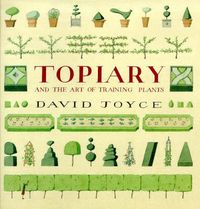 Produktbild: Joyce, D: Topiary and the Art of Training Plants