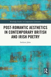 Produktbild: Post-Romantic Aesthetics in Contemporary British and Irish Poetry