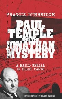 Produktbild: Paul Temple and the Jonathan Mystery (Scripts of the eight part radio serial)
