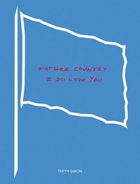 Produktbild: Taryn Simon: Father Country I Do Love You