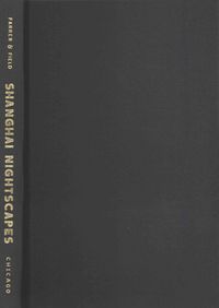 Produktbild: Farrer, J: Shanghai Nightscapes - A Nocturnal Biography of a