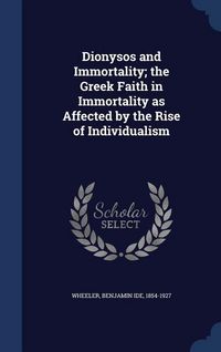 Produktbild: Dionysos and Immortality; the Greek Faith in Immortality as Affected by the Rise of Individualism