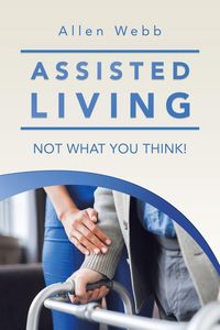 Produktbild: Assisted Living - Not What You Think!