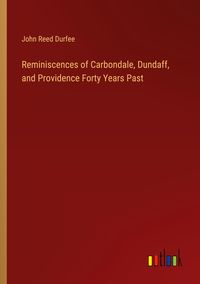 Produktbild: Reminiscences of Carbondale, Dundaff, and Providence Forty Years Past