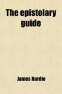 Produktbild: The Epistolary Guide; Containing Models of Juvenile Letters, on Familiar Subjects with Topics for the Exercise of Youth: Also, Forms of