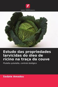 Produktbild: Estudo das propriedades larvicidas do &oacute;leo de r&iacute;cino na tra&ccedil;a da couve
