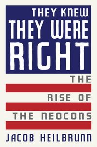 Produktbild: They Knew They Were Right: The Rise of the Neocons