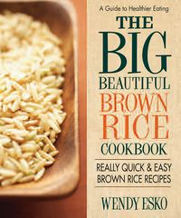 Produktbild: The Big Beautiful Brown Rice Cookbook