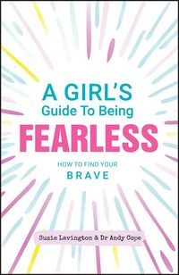 Produktbild: A Girl's Guide to Being Fearless