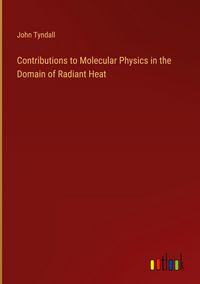 Produktbild: Contributions to Molecular Physics in the Domain of Radiant Heat