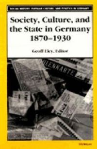 Produktbild: Society, Culture, and the State in Germany, 1870-1930