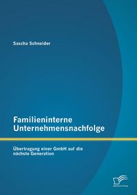 Produktbild: Familieninterne Unternehmensnachfolge: &Uuml;bertragung einer GmbH auf die n&auml;chste Generation
