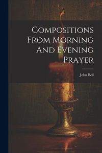 Produktbild: Compositions From Morning And Evening Prayer