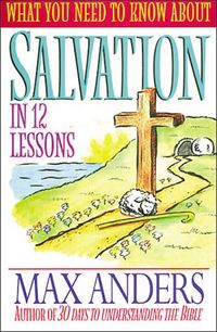 Produktbild: Anders, M: What You Need to Know about Salvation in 12 Lesso