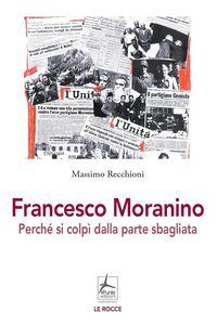 Produktbild: Francesco Moranino. Perch&eacute; si colp&igrave; dalla parte sbagliata