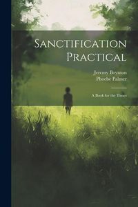 Produktbild: Sanctification Practical: A Book for the Times