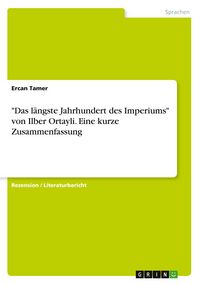 Produktbild: "Das l&auml;ngste Jahrhundert des Imperiums" von Ilber Ortayli. Eine kurze Zusammenfassung
