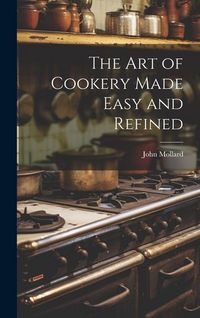 Produktbild: The Art of Cookery Made Easy and Refined
