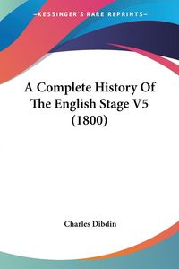 Produktbild: Dibdin, C: Complete History Of The English Stage V5 (1800)