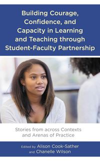 Produktbild: Building Courage, Confidence, and Capacity in Learning and Teaching through Student-Faculty Partnership