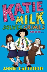 Produktbild: Caulfield, A: Katie Milk Solves Crimes and so on