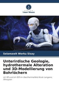 Produktbild: Unterirdische Geologie, hydrothermale Alteration und 3D-Modellierung von Bohrl&ouml;chern