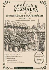Produktbild: Gem&uuml;tlich ausmalen / Gem&uuml;tlich ausmalen - Blumenm&auml;rkte &amp; Wochenm&auml;rkte