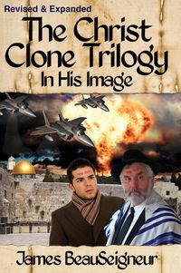 Produktbild: The Christ Clone Trilogy - Book One: In His Image (Revised & Expanded)