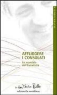 Produktbild: Affliggere i consolati. Lo scandalo dell'eucarestia