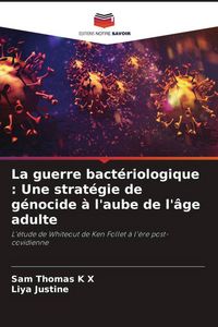 Produktbild: La guerre bact&eacute;riologique : Une strat&eacute;gie de g&eacute;nocide &agrave; l'aube de l'&acirc;ge adulte