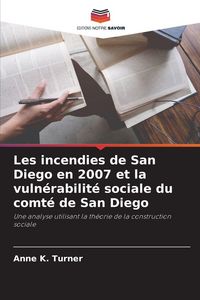 Produktbild: Les incendies de San Diego en 2007 et la vuln&eacute;rabilit&eacute; sociale du comt&eacute; de San Diego