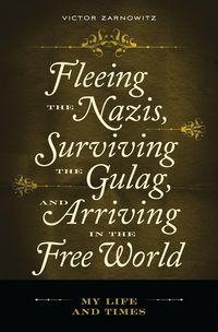 Produktbild: Fleeing the Nazis, Surviving the Gulag, and Arriving in the Free World