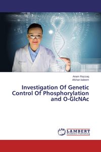 Produktbild: Investigation Of Genetic Control Of Phosphorylation and O-GlcNAc